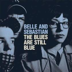 Belle And Sebastian : The Blues Are Still Blue